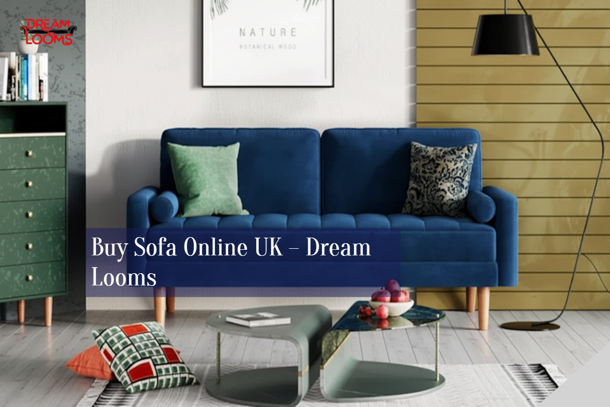 Buy Sofa Online UK – Dream Looms